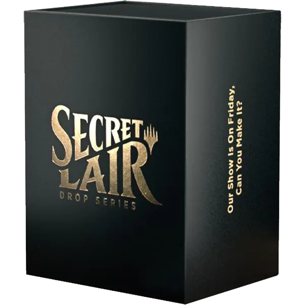 Secret Lair Drop: OUR SHOW IS ON FRIDAY, CAN YOU MAKE IT? (Opened)