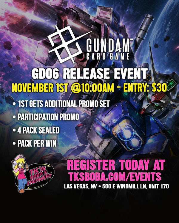 Gundam Card Game: GD06 Release Event (Hosted @ TK's Boba & Creamery) 11/1