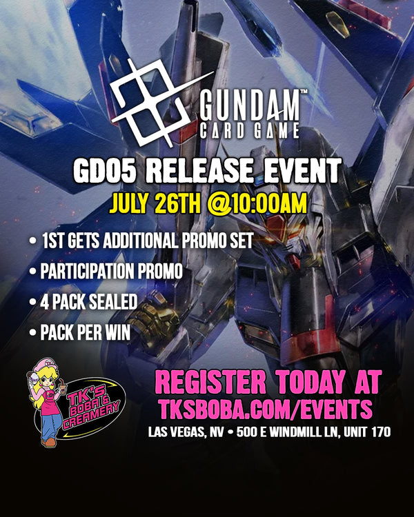 Gundam Card Game: GD05 Release Event Entry (Hosted @TK's Boba & Creamery) 7/26