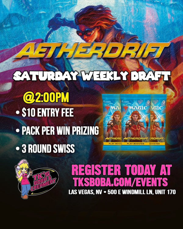 Magic: The Gathering - Saturday Weekly Draft Entry [Aetherdrift] (Hosted @ TK's Boba & Creamery) 9/19