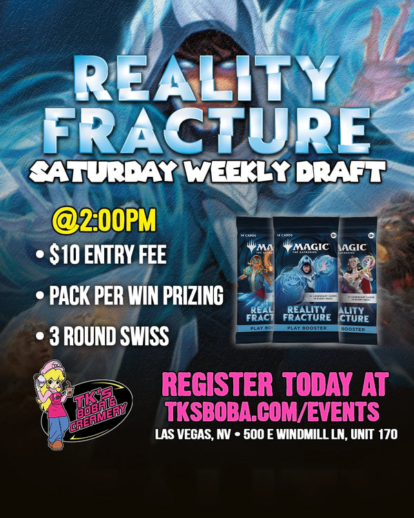 Magic: The Gathering - Saturday Weekly Draft Entry [Reality Fracture] (Hosted @ TK's Boba & Creamery) 10/3