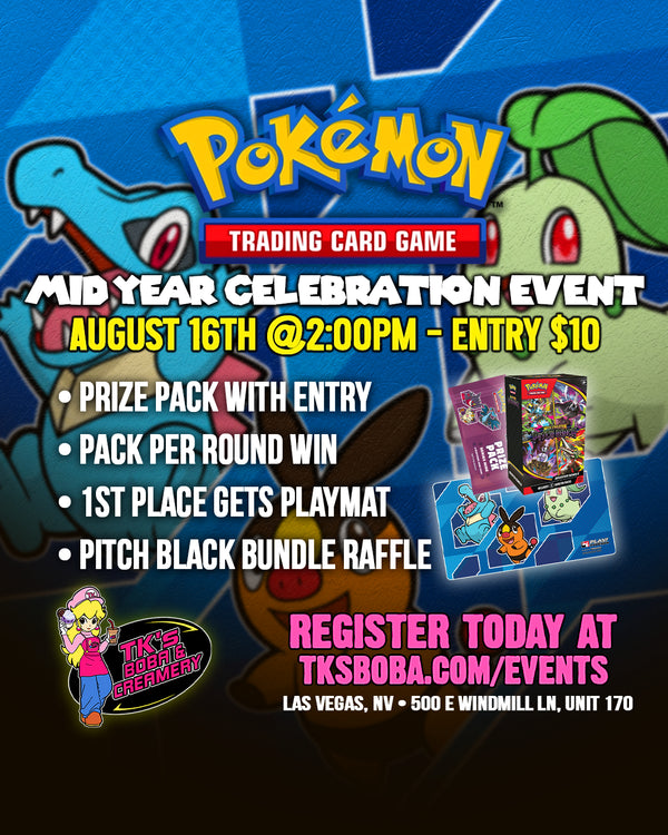 Pokémon - Mid Year Celebration Event (Hosted @TK's Boba & Creamery) 8/16 @2pm