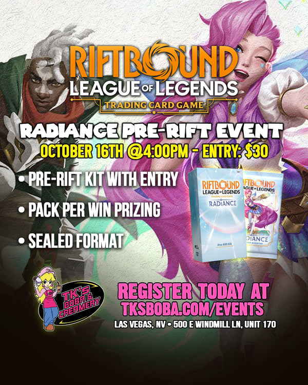 Riftbound: Radiance - Pre-Rift Event Entry (Hosted @TK's Boba & Creamery) 10/16