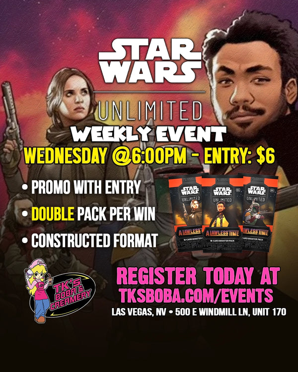Star Wars Unlimited: Weekly Event Entry (Hosted @TK's Boba & Creamery) [June 24th @6:00pm]