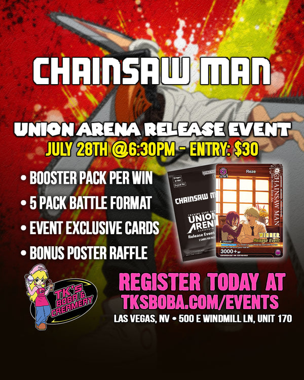 Union Arena: Chainsaw Man Release Event Entry (Hosted @ TK's Boba & Creamery)
