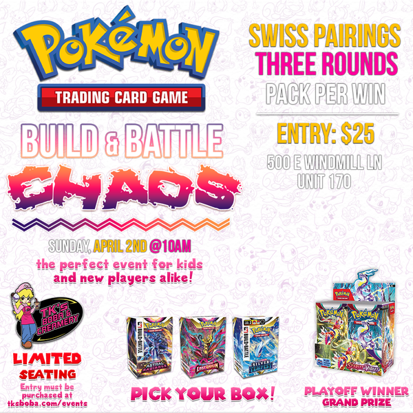 Pokémon TCG - Build & Battle Chaos Event Entry (Hosted @ TK's Boba & Creamery)